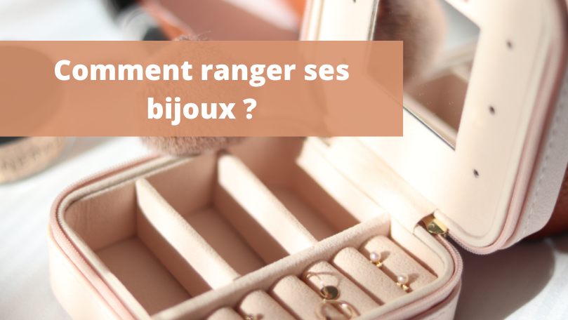 Comment ranger ses bijoux ?