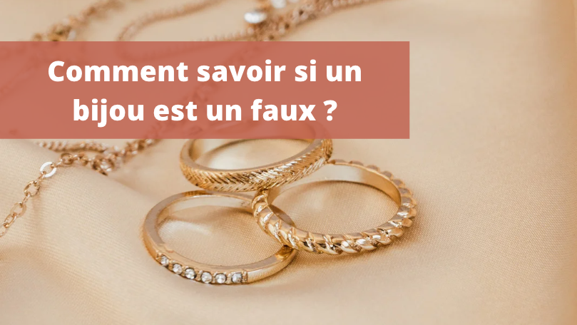 Comment savoir si un bijou est un faux ?