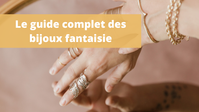 guide complet bijoux fantaisie